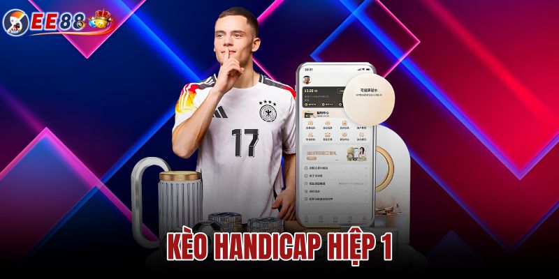 Kèo Handicap hiệp 1