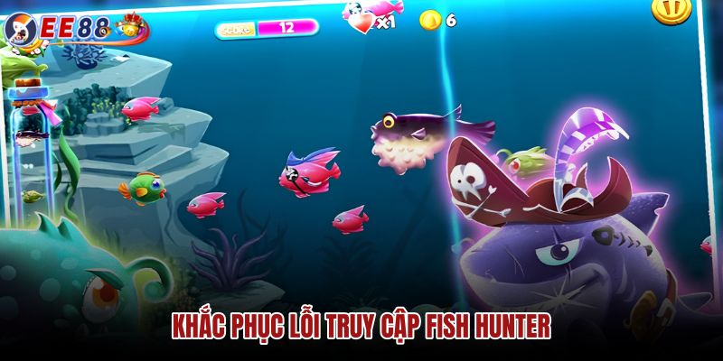 khac-phuc-loi-truy-cap-fish-hunter
