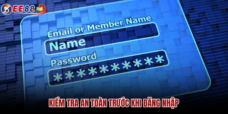 kiem-tra-an-toan-truoc-khi-dang-nhap