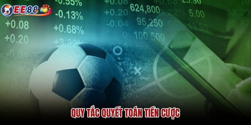 quy-tac-quyet-toan-tien-cuoc