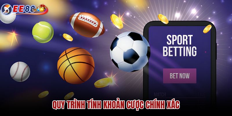 quy-trinh-tinh-khoan-cuoc-chinh-xac